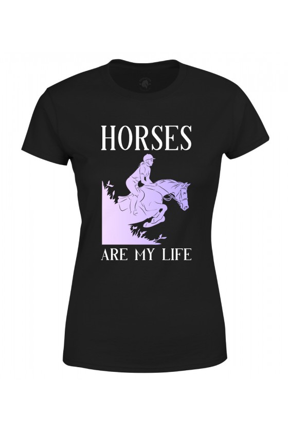 Koszulka damska Horses Are My Life